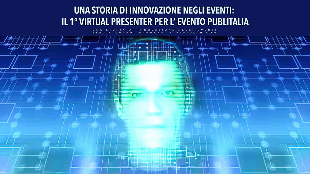 UNA STORIA DI INNOVAZIONE NEGLI EVENTI: IL 1° VIRTUAL PRESENTER PER L’ EVENTO PUBLITALIA